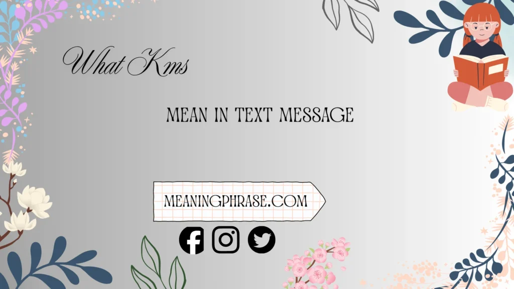 what kms mean in text message