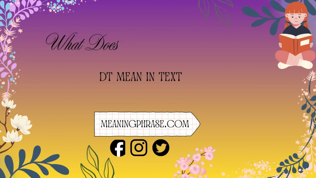 what does DT mean in text