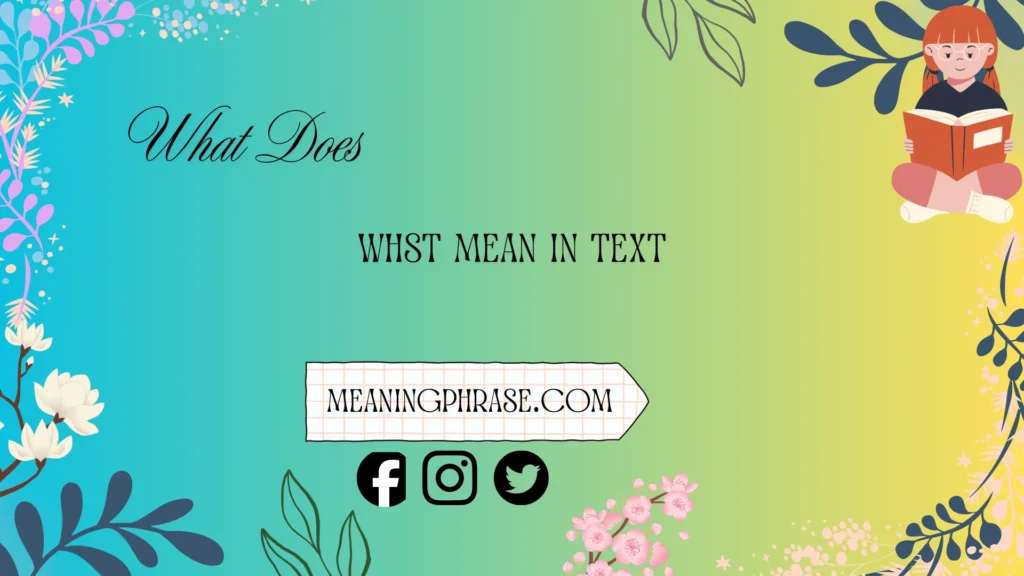 what does whst mean in text