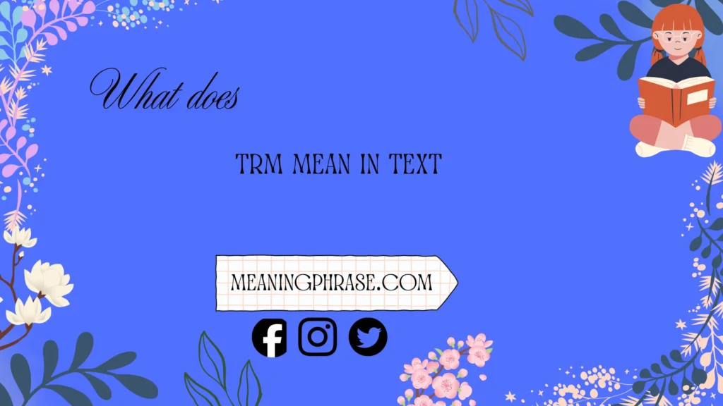 what does trm mean in text