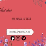 what does am mean in text