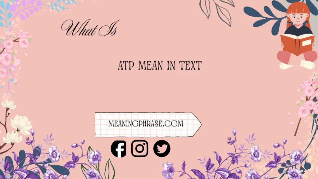 what is ATP mean in text