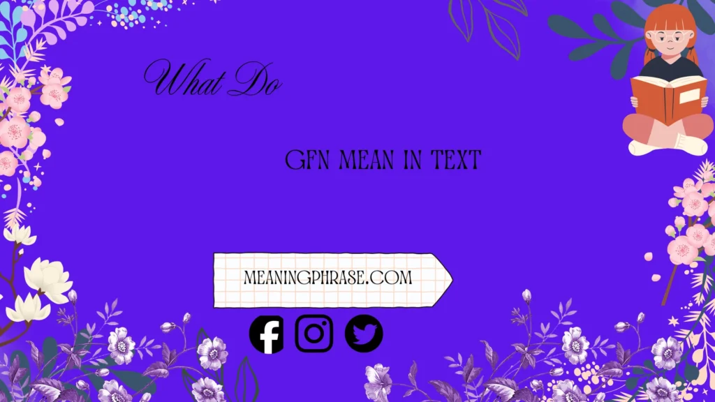 what do gfn mean in text