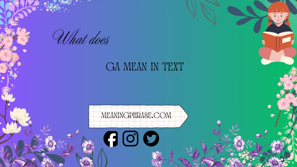 what does ga mean in text