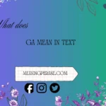 what does ga mean in text
