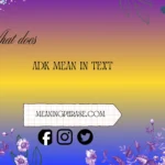 what does adk mean in text