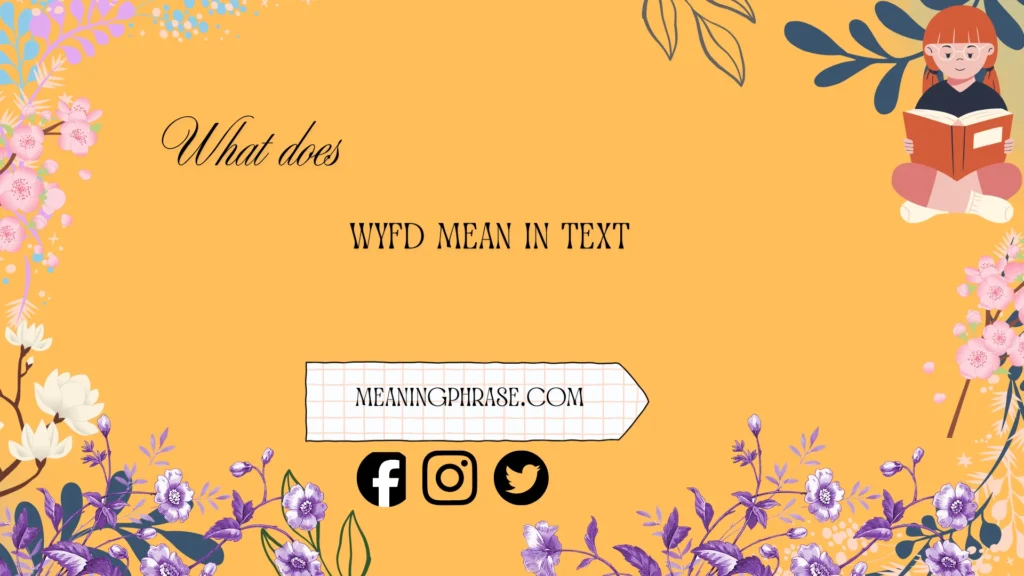 what does wyfd mean in text