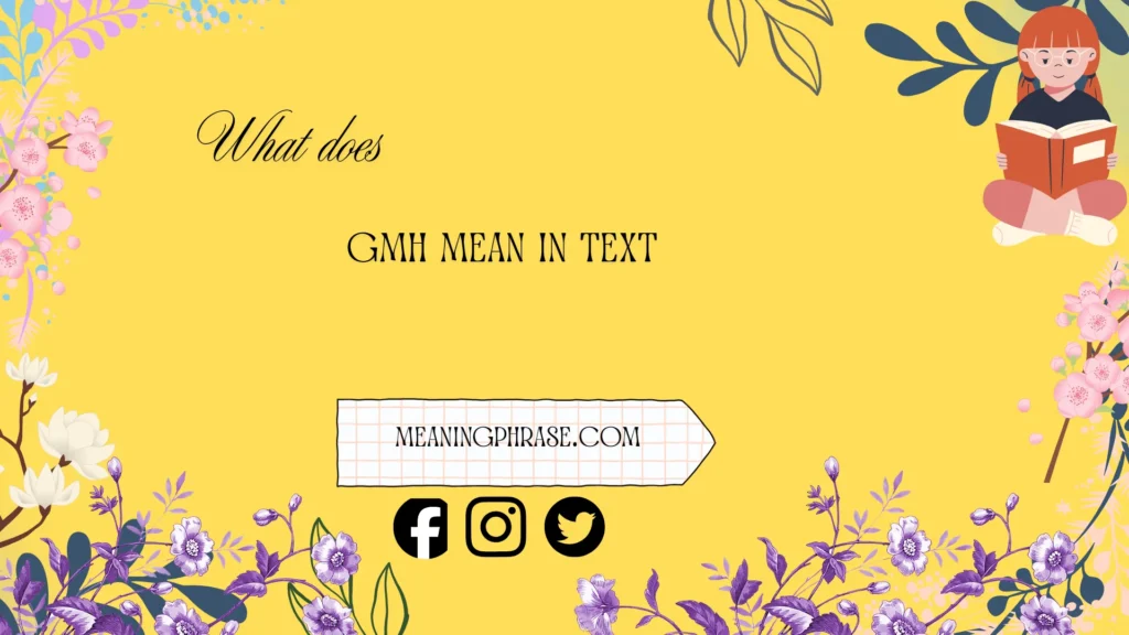 what does gmh mean in text