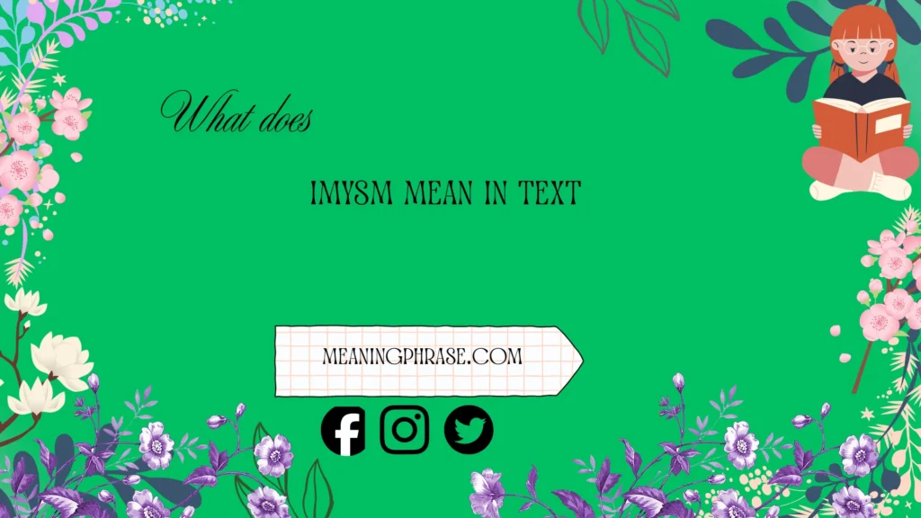 what does imysm mean in text