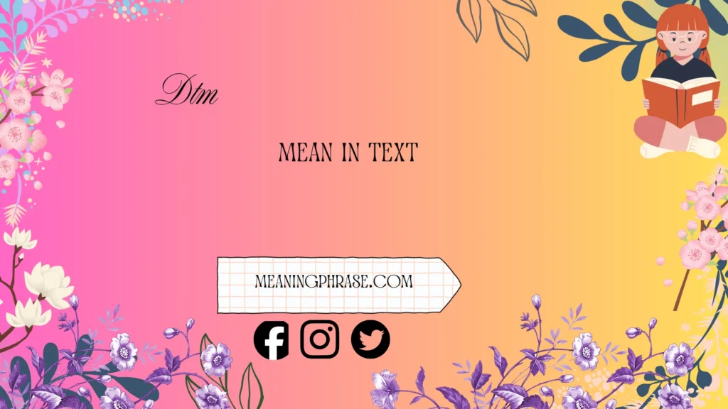 what does dtm mean