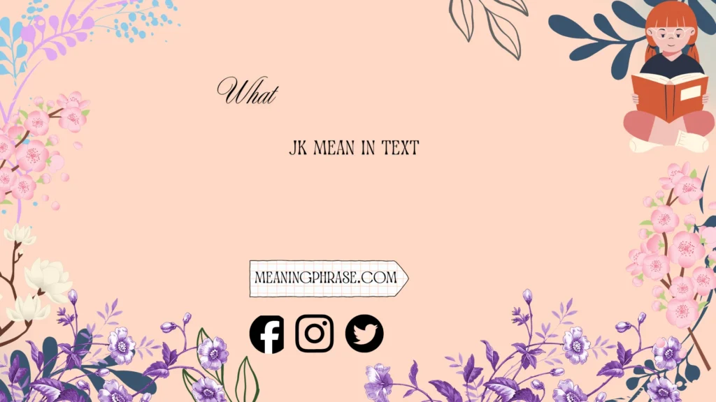 what jk mean in text