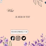 what jk mean in text