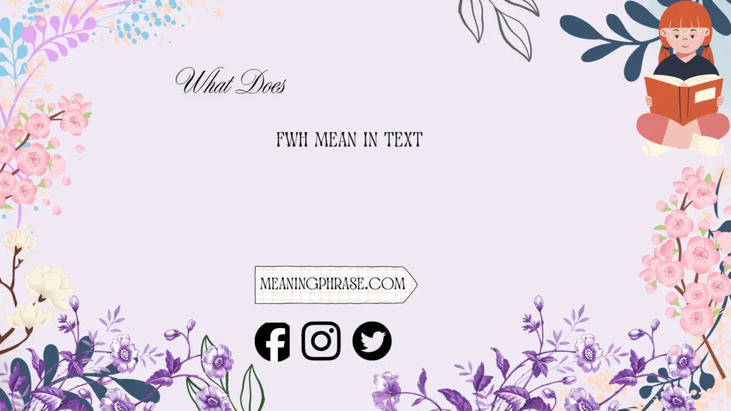 what does fwh mean in text