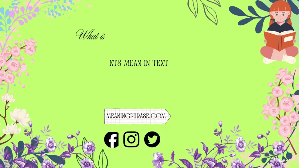 what does kts mean in text